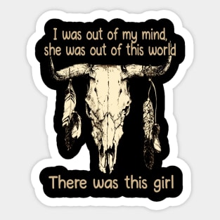 I was out of my mind, she was out of this world American Music Bull-Skull Sticker